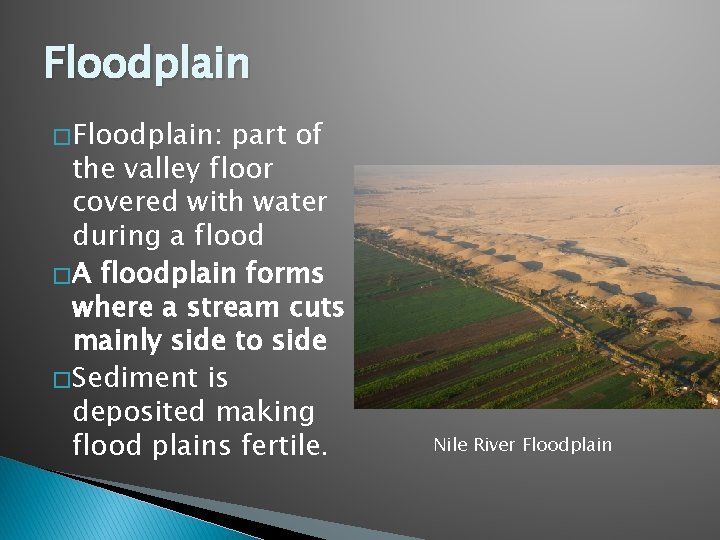 Floodplain � Floodplain: part of the valley floor covered with water during a flood