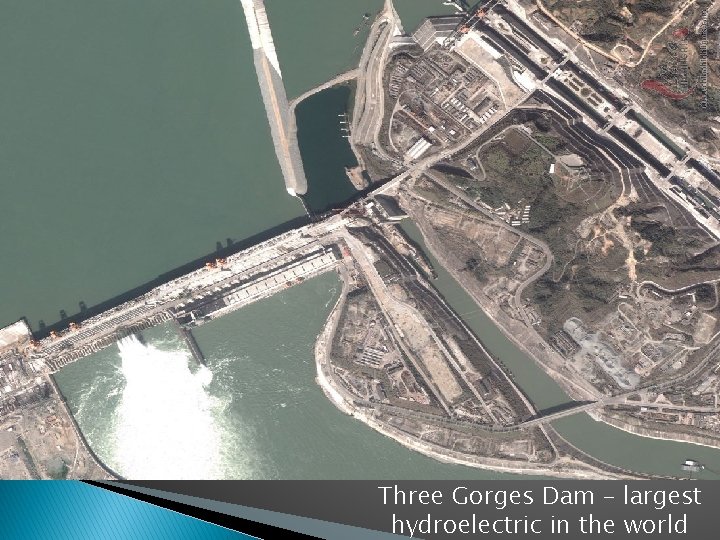 Three Gorges Dam – largest hydroelectric in the world 