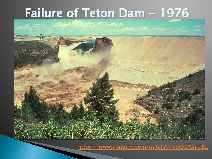 Failure of Teton Dam - 1976 https: //www. youtube. com/watch? v=cd. OGPBnfo. KE 
