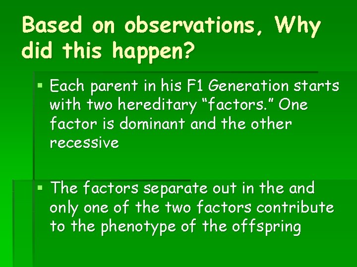 Based on observations, Why did this happen? § Each parent in his F 1