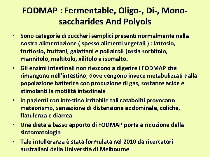 FODMAP : Fermentable, Oligo‐, Di‐, Mono‐ saccharides And Polyols • Sono categorie di zuccheri