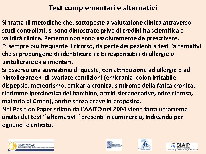 Test complementari e alternativi Si tratta di metodiche che, sottoposte a valutazione clinica attraverso