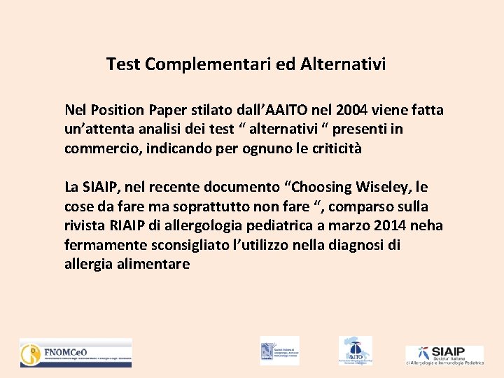 Test Complementari ed Alternativi Nel Position Paper stilato dall’AAITO nel 2004 viene fatta un’attenta