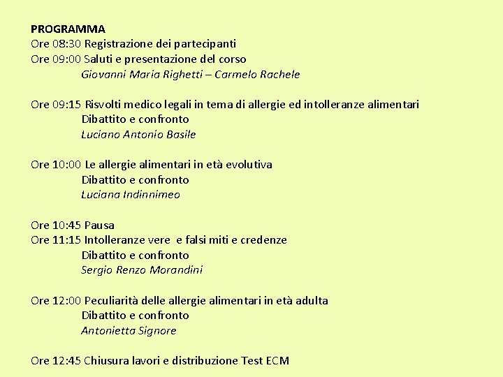 PROGRAMMA Ore 08: 30 Registrazione dei partecipanti Ore 09: 00 Saluti e presentazione del