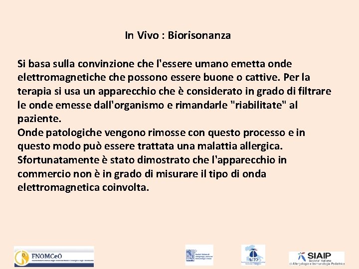 In Vivo : Biorisonanza Si basa sulla convinzione che l'essere umano emetta onde elettromagnetiche