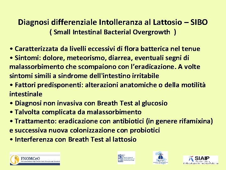 Diagnosi differenziale Intolleranza al Lattosio – SIBO ( Small Intestinal Bacterial Overgrowth ) •