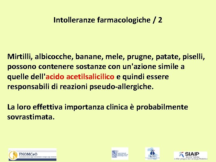 Intolleranze farmacologiche / 2 Mirtilli, albicocche, banane, mele, prugne, patate, piselli, possono contenere sostanze