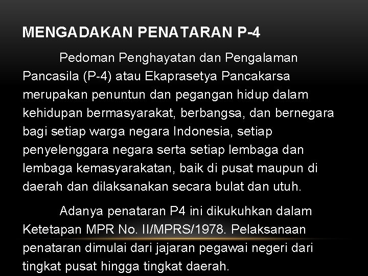 MENGADAKAN PENATARAN P-4 Pedoman Penghayatan dan Pengalaman Pancasila (P-4) atau Ekaprasetya Pancakarsa merupakan penuntun