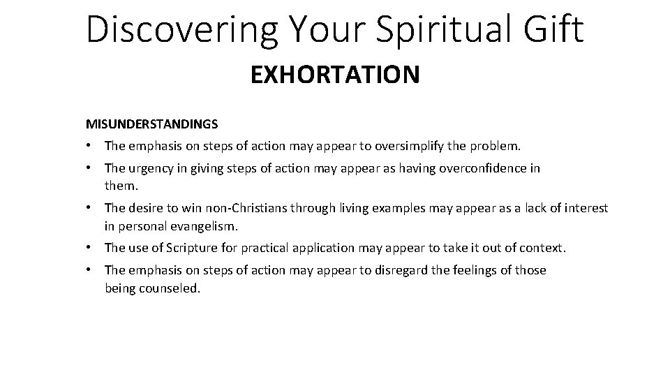 Discovering Your Spiritual Gift EXHORTATION MISUNDERSTANDINGS • The emphasis on steps of action may