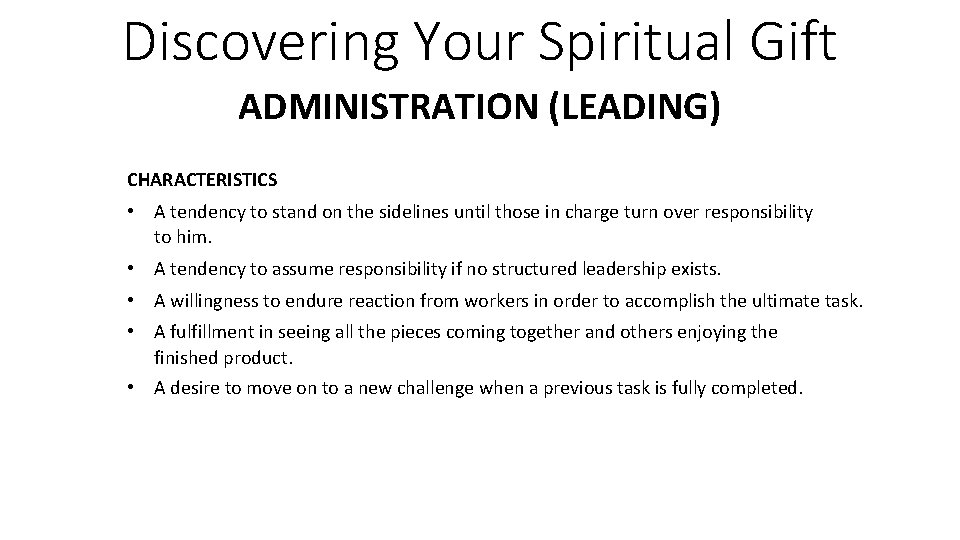 Discovering Your Spiritual Gift ADMINISTRATION (LEADING) CHARACTERISTICS • A tendency to stand on the