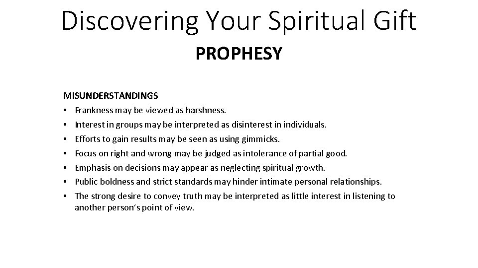 Discovering Your Spiritual Gift PROPHESY MISUNDERSTANDINGS • Frankness may be viewed as harshness. •