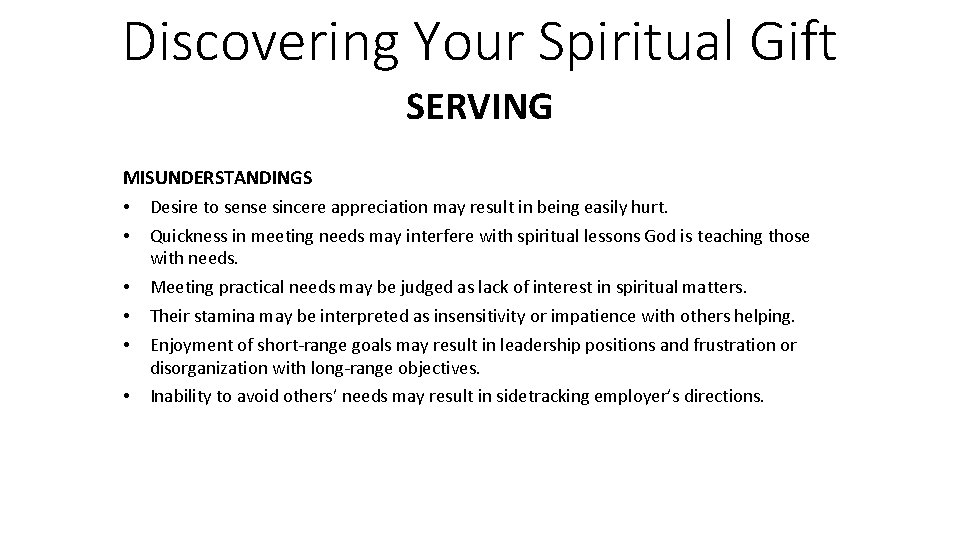 Discovering Your Spiritual Gift SERVING MISUNDERSTANDINGS • Desire to sense sincere appreciation may result