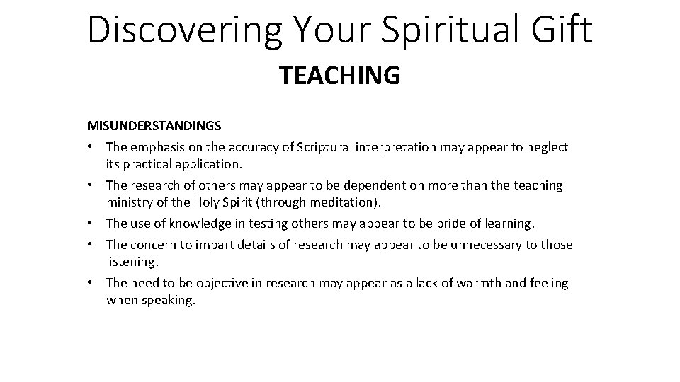 Discovering Your Spiritual Gift TEACHING MISUNDERSTANDINGS • The emphasis on the accuracy of Scriptural