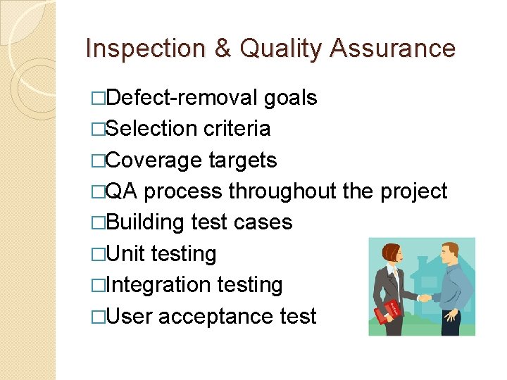 Inspection & Quality Assurance �Defect-removal goals �Selection criteria �Coverage targets �QA process throughout the