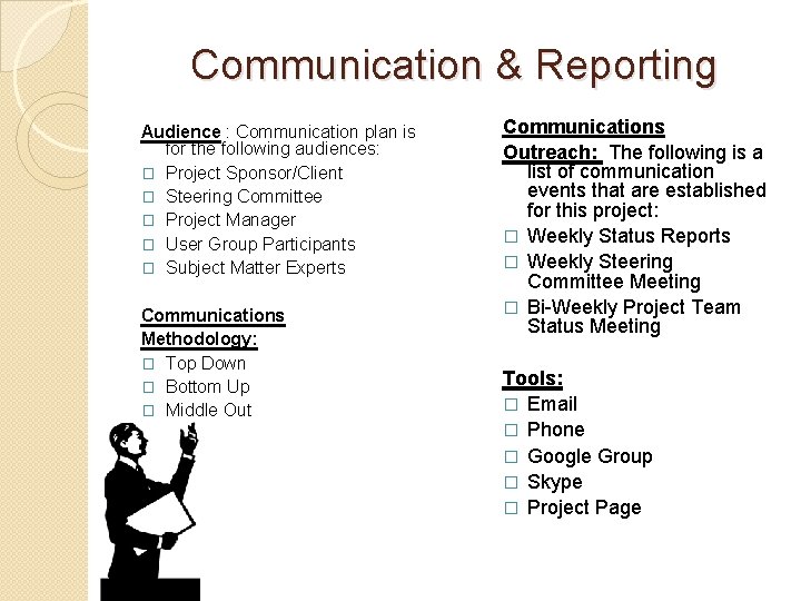 Communication & Reporting Audience : Communication plan is for the following audiences: � Project