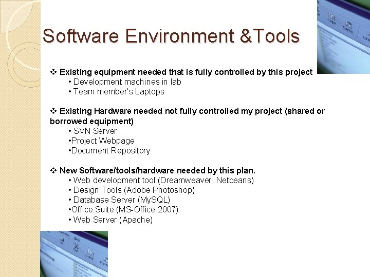  Software Environment &Tools v Existing equipment needed that is fully controlled by this