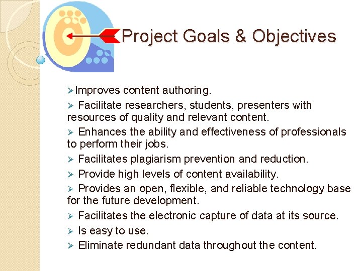  Project Goals & Objectives ØImproves content authoring. Ø Facilitate researchers, students, presenters with