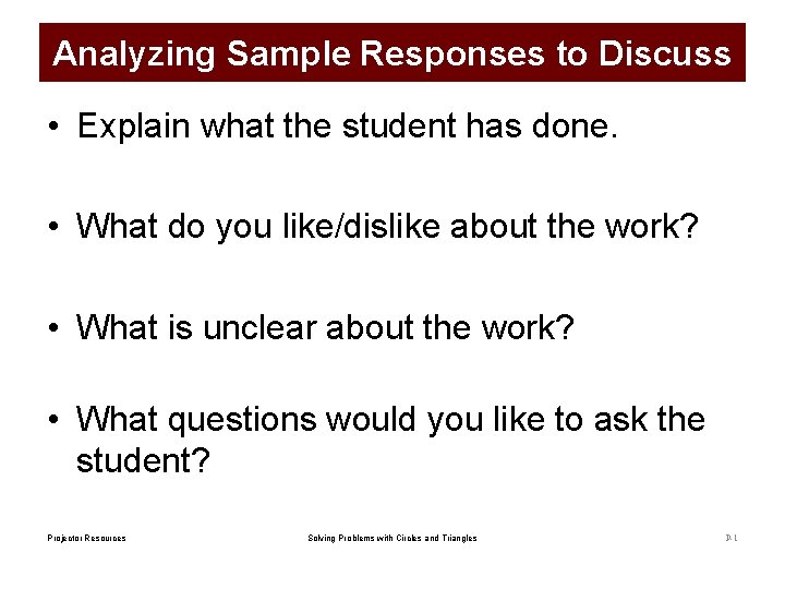 Analyzing Sample Responses to Discuss • Explain what the student has done. • What