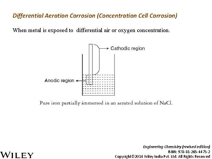 Differential Aeration Corrosion (Concentration Cell Corrosion) When metal is exposed to differential air or