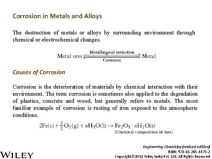 Corrosion in Metals and Alloys The destruction of metals or alloys by surrounding environment