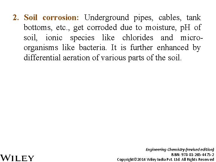 2. Soil corrosion: Underground pipes, cables, tank bottoms, etc. , get corroded due to