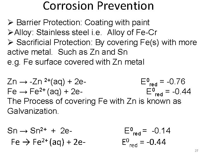 Corrosion Prevention Ø Barrier Protection: Coating with paint ØAlloy: Stainless steel i. e. Alloy
