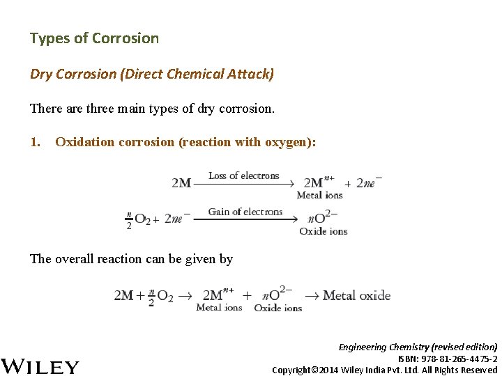 Types of Corrosion Dry Corrosion (Direct Chemical Attack) There are three main types of