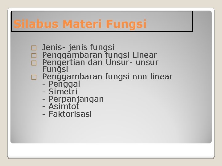 Silabus Materi Fungsi Jenis- jenis fungsi Penggambaran fungsi Linear Pengertian dan Unsur- unsur Fungsi