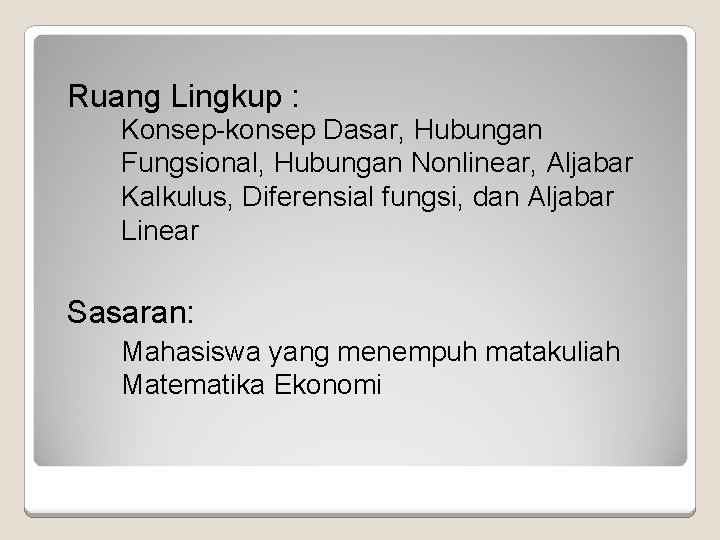 Ruang Lingkup : Konsep-konsep Dasar, Hubungan Fungsional, Hubungan Nonlinear, Aljabar Kalkulus, Diferensial fungsi, dan