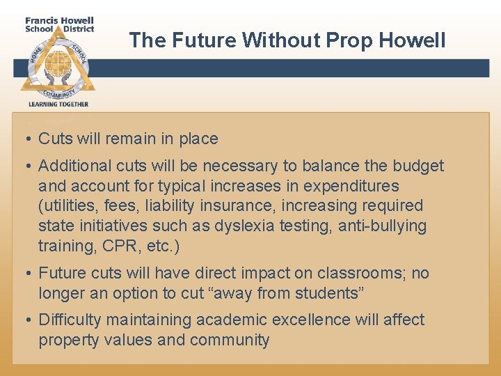 The Future Without Prop Howell • Cuts will remain in place • Additional cuts