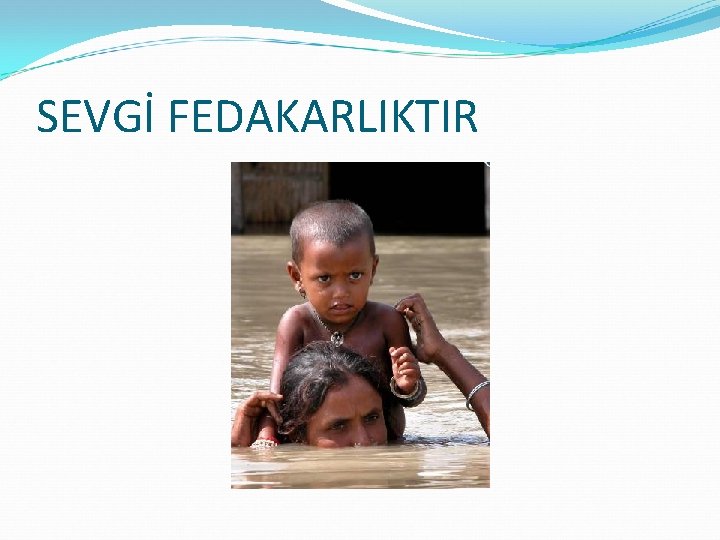 SEVGİ FEDAKARLIKTIR 