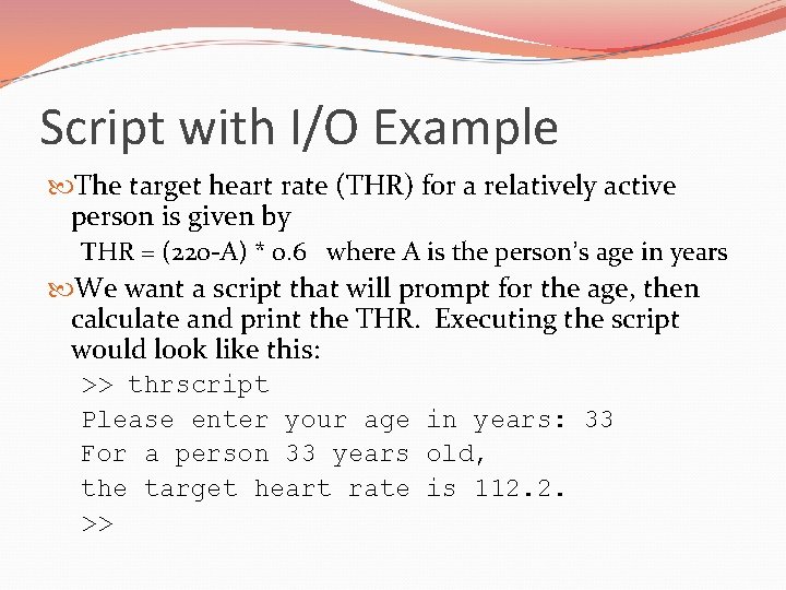 Script with I/O Example The target heart rate (THR) for a relatively active person