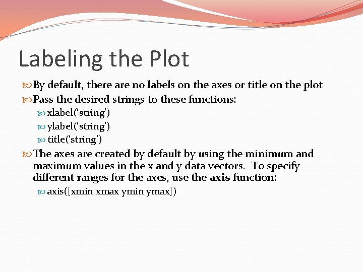 Labeling the Plot By default, there are no labels on the axes or title