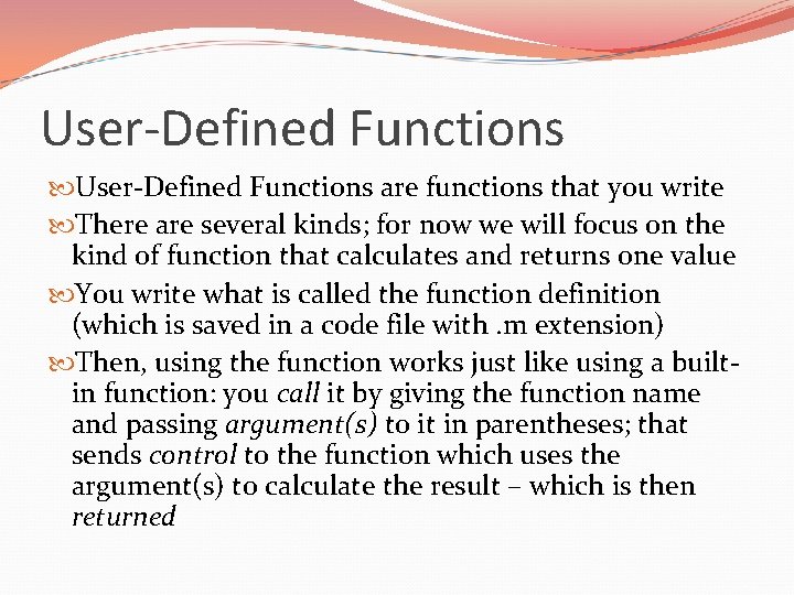 User-Defined Functions are functions that you write There are several kinds; for now we