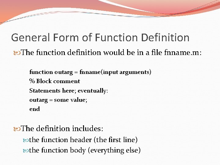 General Form of Function Definition The function definition would be in a file fnname.
