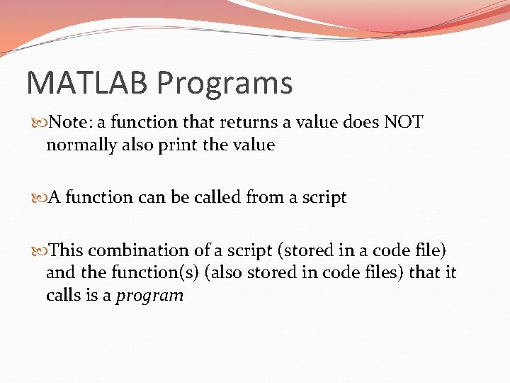 MATLAB Programs Note: a function that returns a value does NOT normally also print