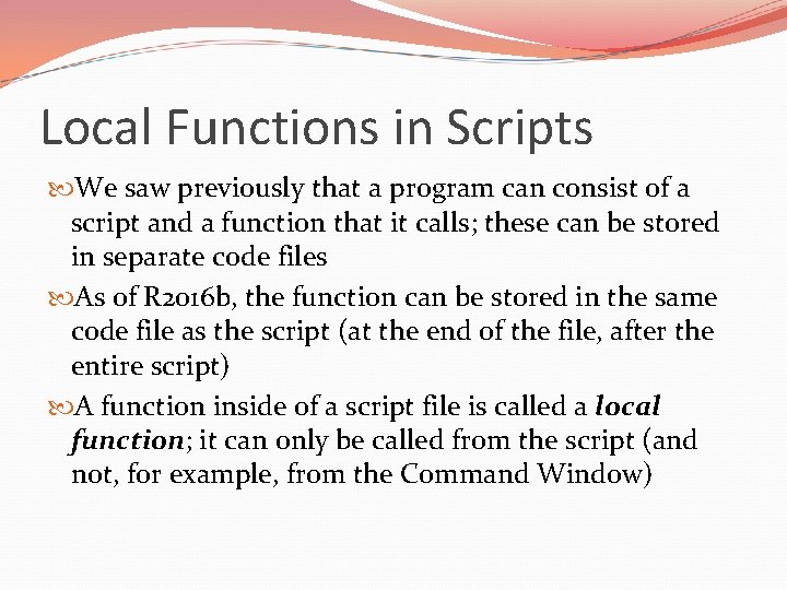 Local Functions in Scripts We saw previously that a program can consist of a