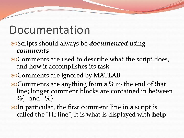 Documentation Scripts should always be documented using comments Comments are used to describe what