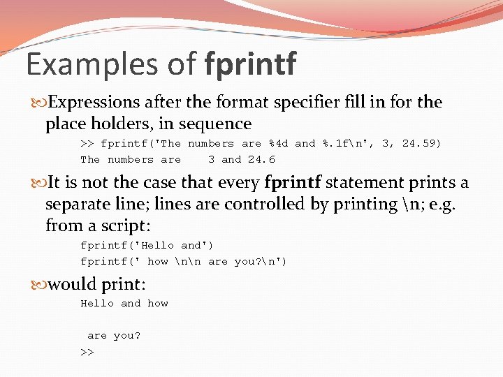 Examples of fprintf Expressions after the format specifier fill in for the place holders,