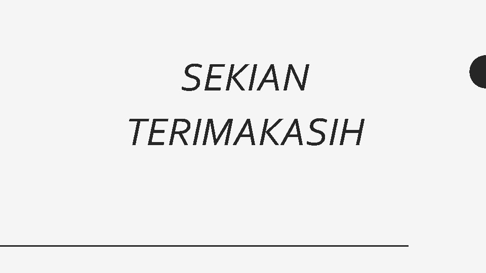 SEKIAN TERIMAKASIH 