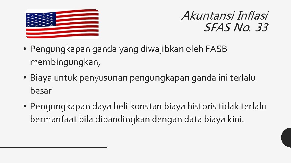 Akuntansi Inflasi SFAS No. 33 • Pengungkapan ganda yang diwajibkan oleh FASB membingungkan, •