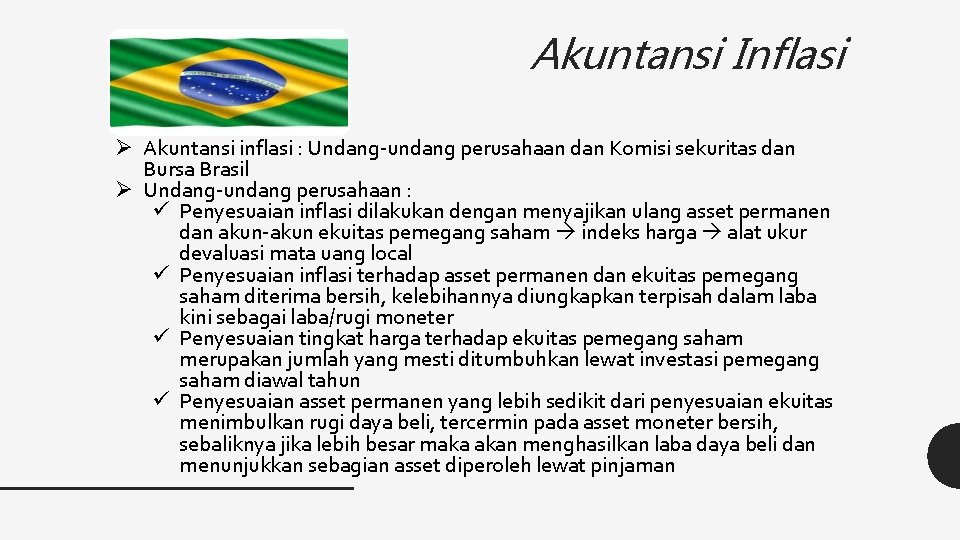 Akuntansi Inflasi Ø Akuntansi inflasi : Undang-undang perusahaan dan Komisi sekuritas dan Bursa Brasil