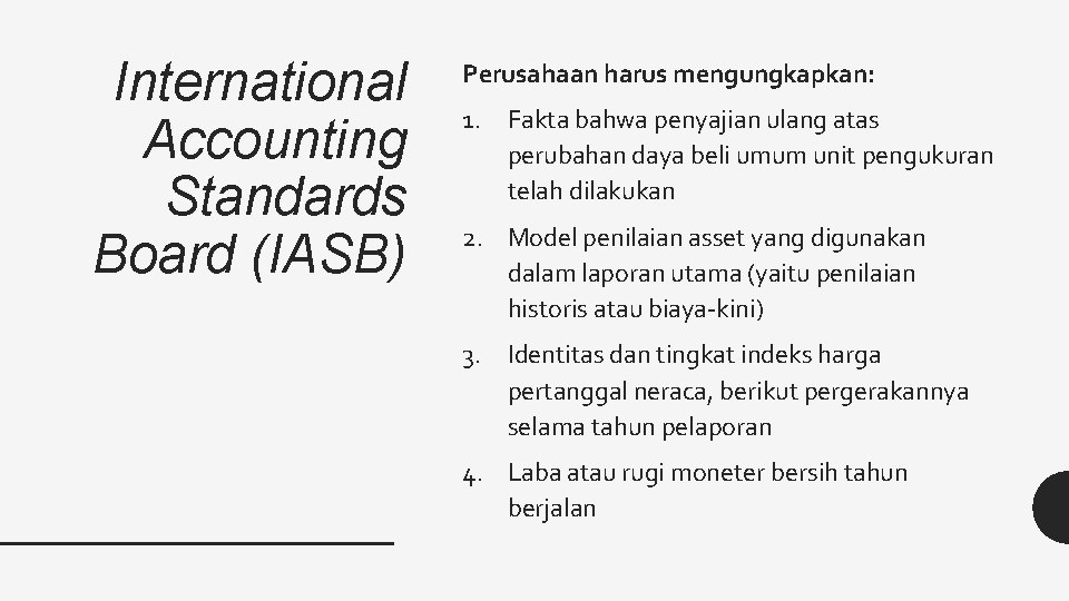 International Accounting Standards Board (IASB) Perusahaan harus mengungkapkan: 1. Fakta bahwa penyajian ulang atas