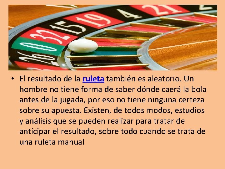  • El resultado de la ruleta también es aleatorio. Un hombre no tiene