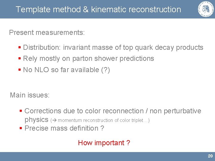Template method & kinematic reconstruction Present measurements: § Distribution: invariant masse of top quark