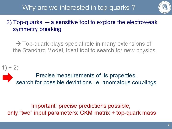 Why are we interested in top-quarks ? 2) Top-quarks ─ a sensitive tool to