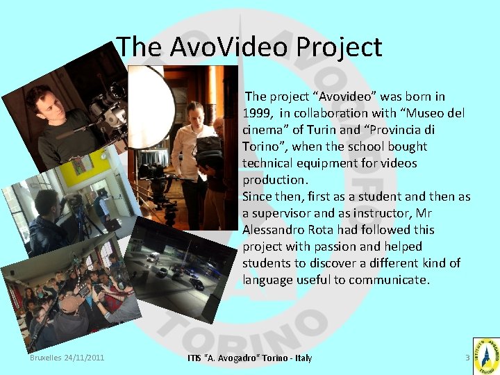 The Avo. Video Project The project “Avovideo” was born in 1999, in collaboration with