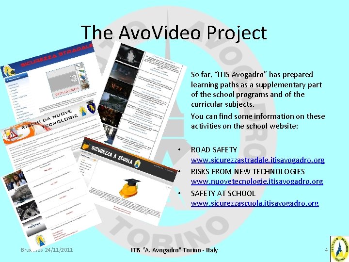 The Avo. Video Project So far, “ITIS Avogadro” has prepared learning paths as a