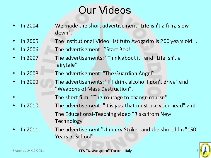 Our Videos • In 2004 • In 2005 • In 2006 • In 2007