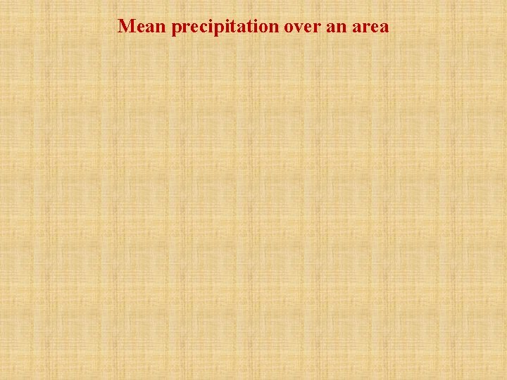 Mean precipitation over an area 